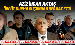 Aziz İhsan Aktaş, örgüt kurma suçundan beraat etti