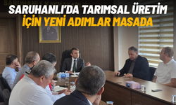 Saruhanlı’da tarımsal üretim için yeni adımlar masada