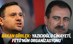 Bakan Gürlek: Yazıcıoğlu cinayeti, FETÖ'nün organizasyonu