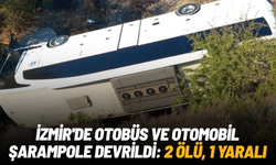 İzmir'de otobüs ve otomobil şarampole devrildi: 2 ölü, 1 yaralı