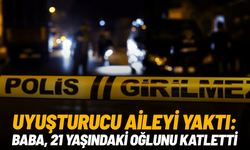 Uyuşturucu aileyi yaktı: Baba, 21 yaşındaki oğlunu katletti