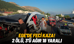 Ege'de feci kaza: 2 ölü, 3'ü ağır 18 yaralı