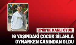İzmir'de kanlı oyun: 16 yaşındaki çocuk silahla oynarken canından oldu