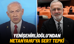 Yenişehirlioğlu’ndan Netanyahu’ya sert tepki