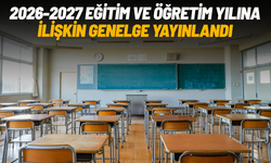 2026-2027 eğitim ve öğretim yılına ilişkin genelge yayınlandı