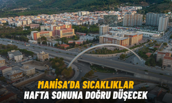 Manisa’da sıcaklıklar hafta sonuna doğru düşecek