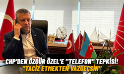CHP'den Özgür Özel'e "telefon" tepkisi! "Taciz etmekten vazgeçsin"