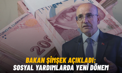 Bakan Şimşek açıkladı: Sosyal yardımlarda yeni dönem