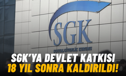 SGK’ya devlet katkısı 18 yıl sonra kaldırıldı