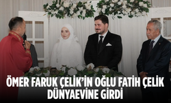 Ömer Faruk Çelik’in oğlu Fatih Çelik dünyaevine girdi