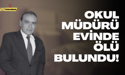 Okul müdürü evinde ölü bulundu