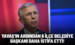Mansur Yavaş'ın ardından 6 ilçe belediye başkanı daha istifa etti