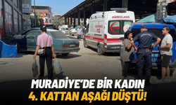 Muradiye'de bir kadın 4. kattan aşağı düştü