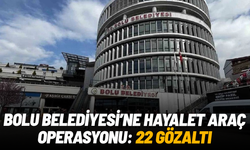 Bolu Belediyesi’ne hayalet araç operasyonu: 22 gözaltı