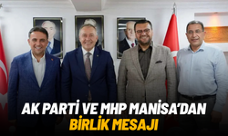 AK Parti ve MHP Manisa’dan birlik mesajı