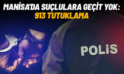 Manisa'da suçlulara geçit yok: 913 tutuklama