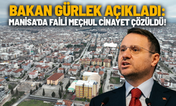 Bakan Gürlek açıkladı: Manisa'da faili meçhul cinayet çözüldü!