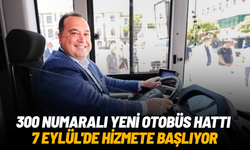300 numaralı yeni otobüs hattı 7 Eylül'de hizmete başlıyor