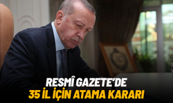 Resmî Gazete’de 35 il için atama kararı