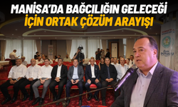 Manisa’da bağcılığın geleceği için ortak çözüm arayışı