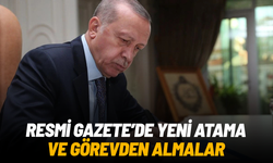 Resmi Gazete’de yeni atama ve görevden almalar