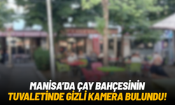 Manisa’da çay bahçesinin tuvaletinde gizli kamera bulundu!