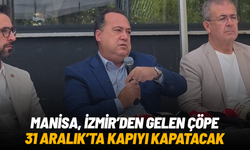 Manisa, İzmir’den gelen çöpe 31 Aralık’ta kapıyı kapatacak