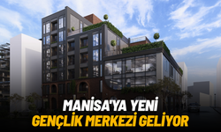 Manisa'ya yeni gençlik merkezi geliyor