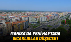 Manisa'da yeni haftada sıcaklıklar düşecek