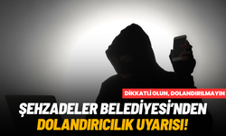 Şehzadeler Belediyesi'nden dolandırıcılık uyarısı
