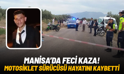 Manisa'da feci kaza: Motosiklet sürücüsü hayatını kaybetti