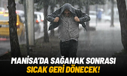 Manisa’da sağanak sonrası sıcak hava geri dönüyor