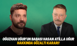 Oğuzhan Uğur'un babası Hasan Atilla Uğur hakkında gözaltı kararı
