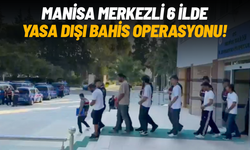Manisa merkezli 6 ilde yasa dışı bahis operasyonu