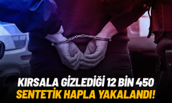 Kırsala gizlediği 12 bin 450 sentetik hapla yakalandı