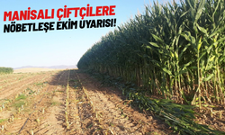 Manisalı çiftçilere nöbetleşe ekim uyarısı
