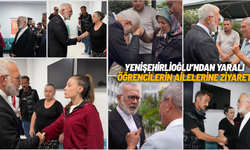 Bahadır Yenişehirlioğlu, yaralı öğrencilerin ailelerini ziyaret etti