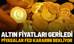 Altın fiyatları geriledi: Piyasalar Fed kararını bekliyor