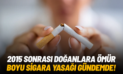 2015 sonrası doğanlara ömür boyu sigara yasağı gündemde