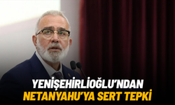 Bahadır Yenişehirlioğlu’ndan Netanyahu’ya sert tepki