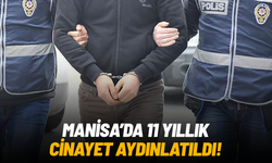 Manisa'daki 11 yıllık cinayet aydınlatıldı