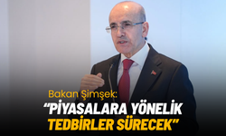 Bakan Şimşek’ten reel sektör ve finansal piyasalara güvence mesajı