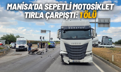 Manisa'da sepetli motosiklet tırla çarpıştı: 1 ölü