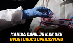 Manisa dahil 35 ilde dev uyuşturucu operasyonu!