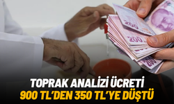 Toprak analizi ücreti 900 TL'den 350 TL'ye düştü