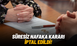 Süresiz nafaka kararı iptal edildi