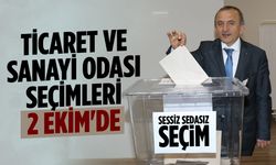 Sessiz Sedasız Seçim Kararı: Ticaret ve Sanayi Odası Seçimleri 2 Ekim'de