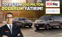 TOFAŞ’tan 300 milyon dolarlık yatırım!