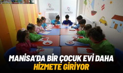 Manisa'da bir çocuk evi daha hizmete giriyor