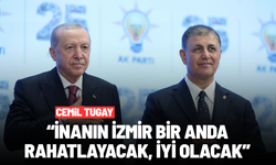 Cemil Tugay: "İzmir bir anda rahatlayacak, iyi olacak"